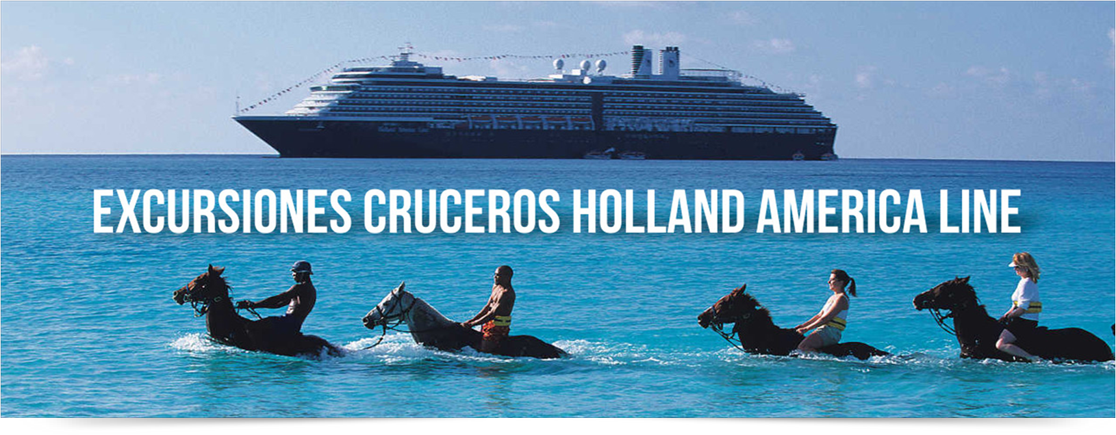 EXCURSIONES CRUCEROS HOLLAND AMERICA LINE EXCURSIONES CRUCEROS HOLLAND AMERICA LINE